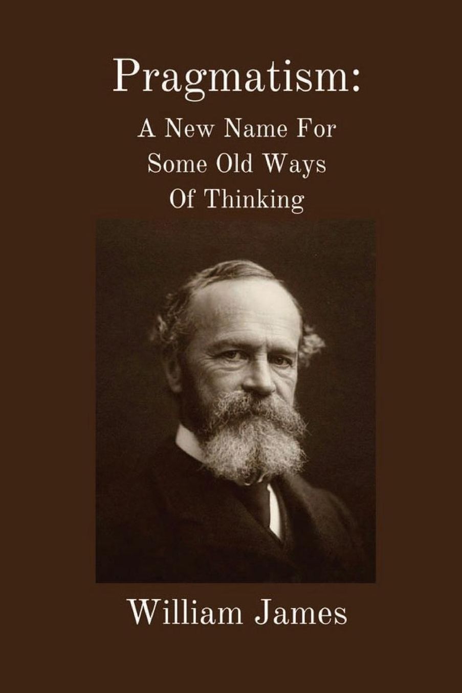 Pragmatism: A New Name for Some Old Ways of Thinking