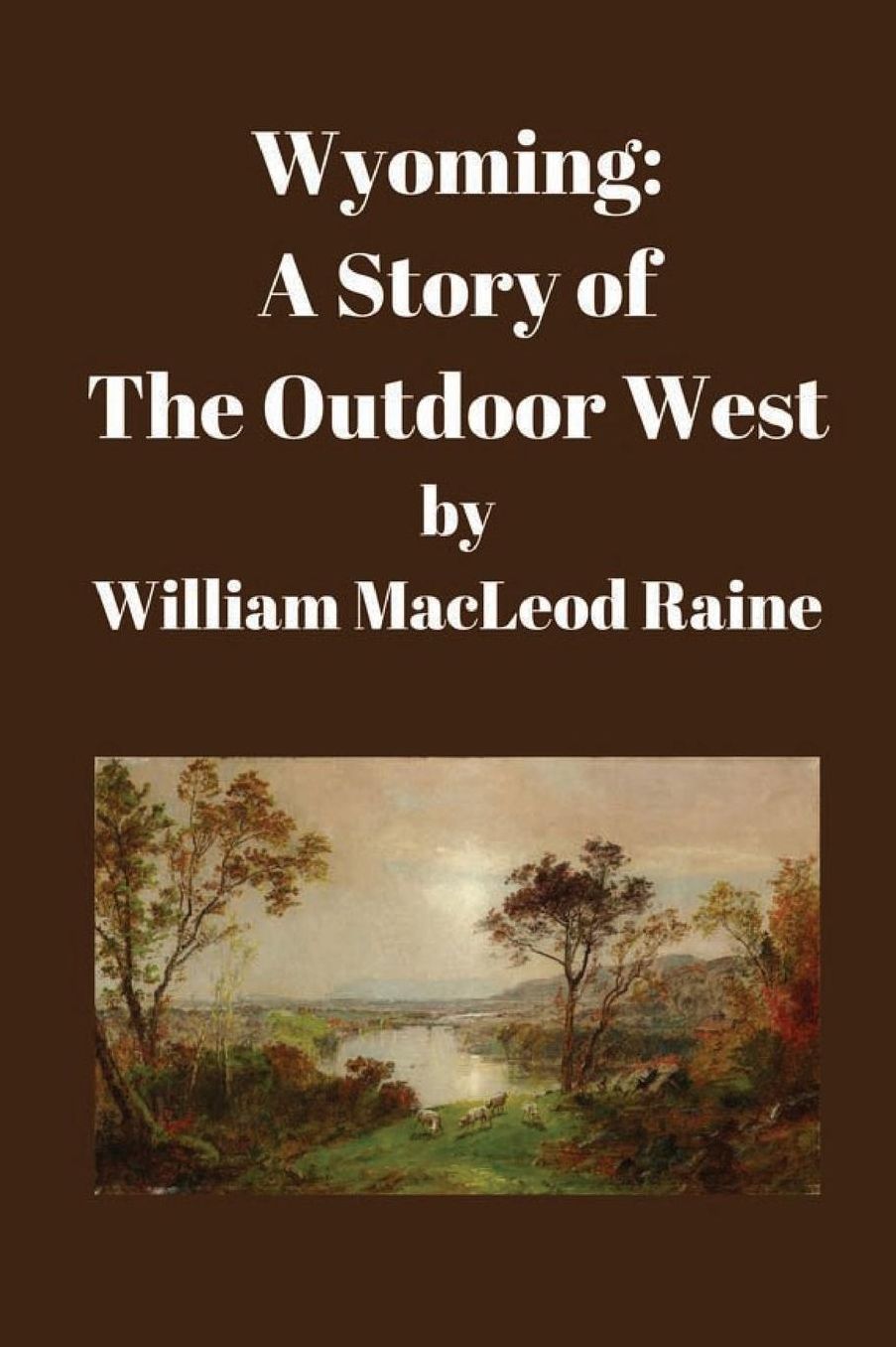 Wyoming: A Story of the Outdoor West