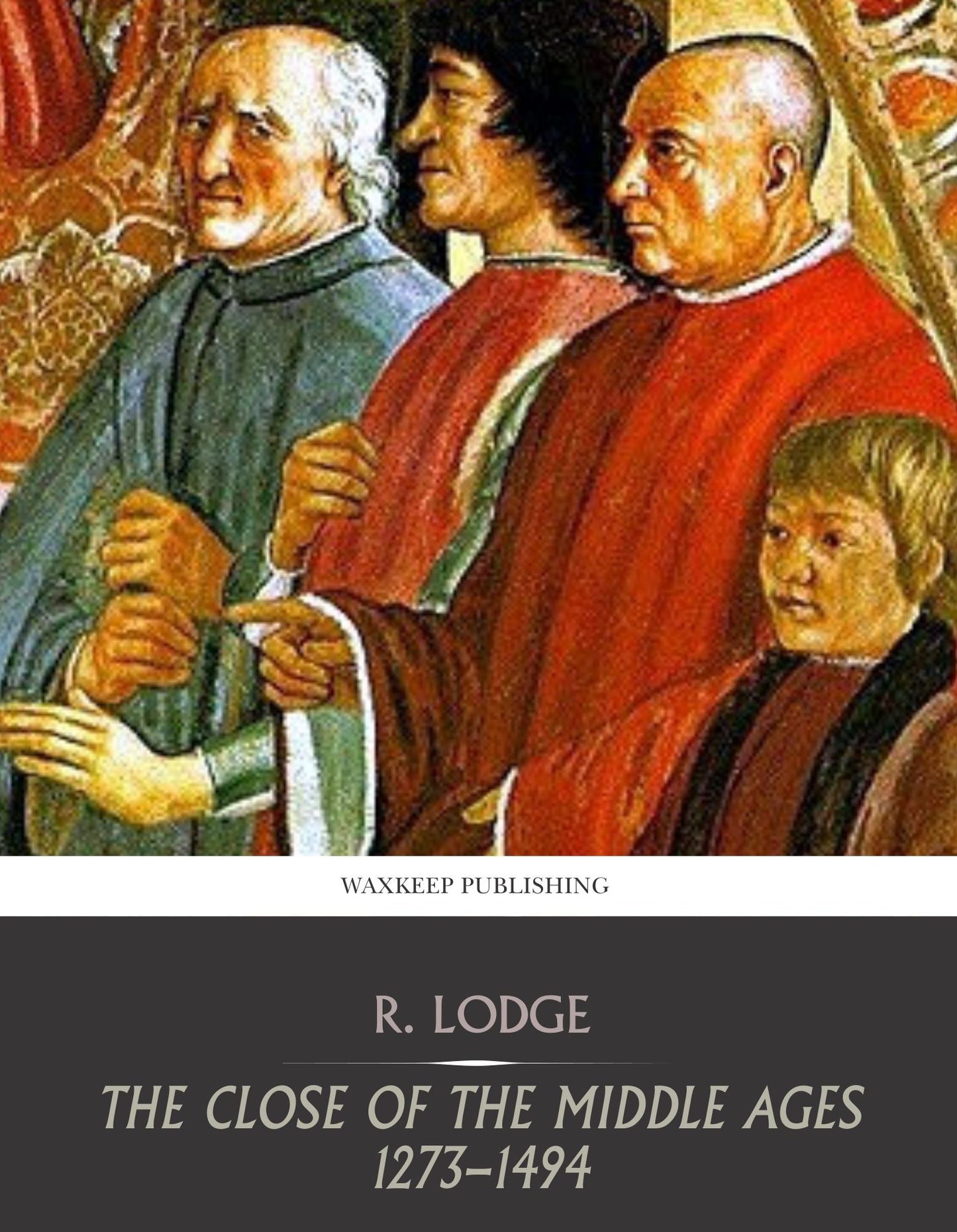 The Close of the Middle Ages 1273-1494