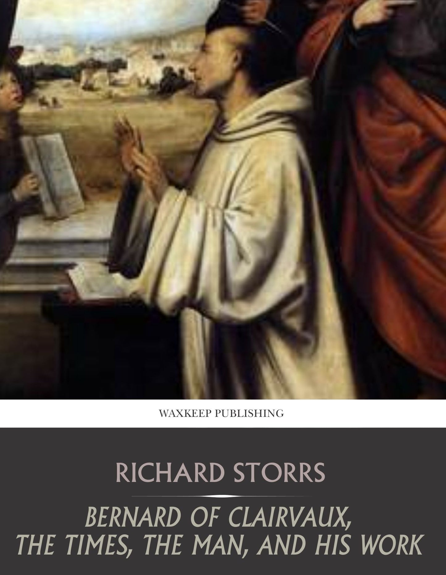 Bernard of Clairvaux, the Times, the Man, and His Work