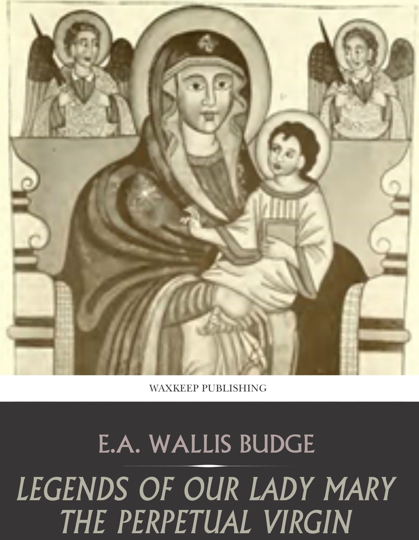 Legends of Our Lady Mary the Perpetual Virgin