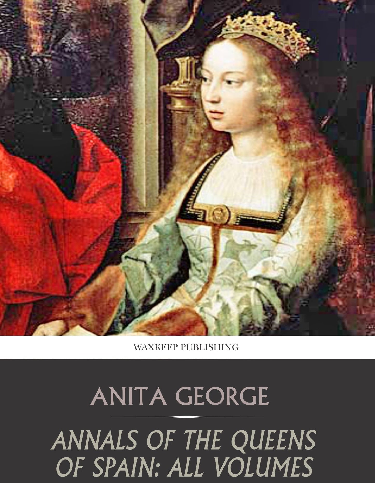 Annals of the Queens of Spain: All Volumes