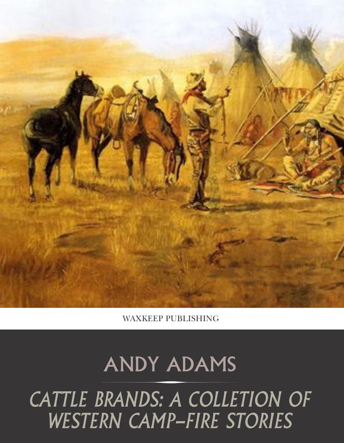 Cattle Brands: A Collection of Western Camp-Fire Stories