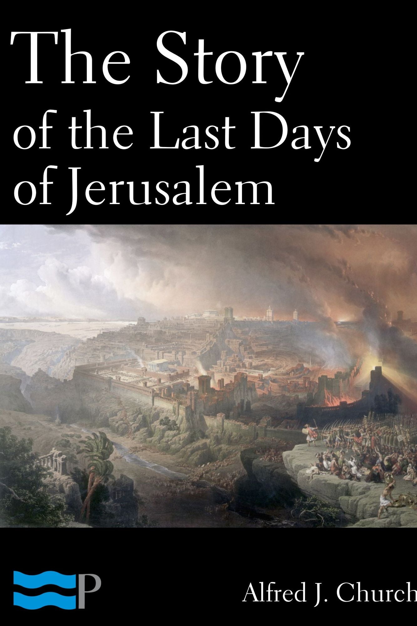The Story of the Last Days of Jerusalem