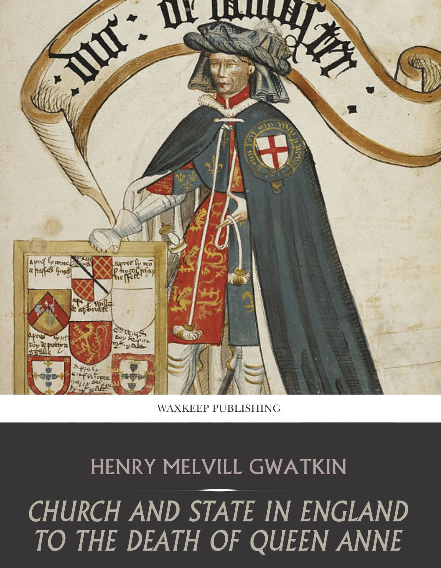 Church and State in England to the Death of Queen Anne