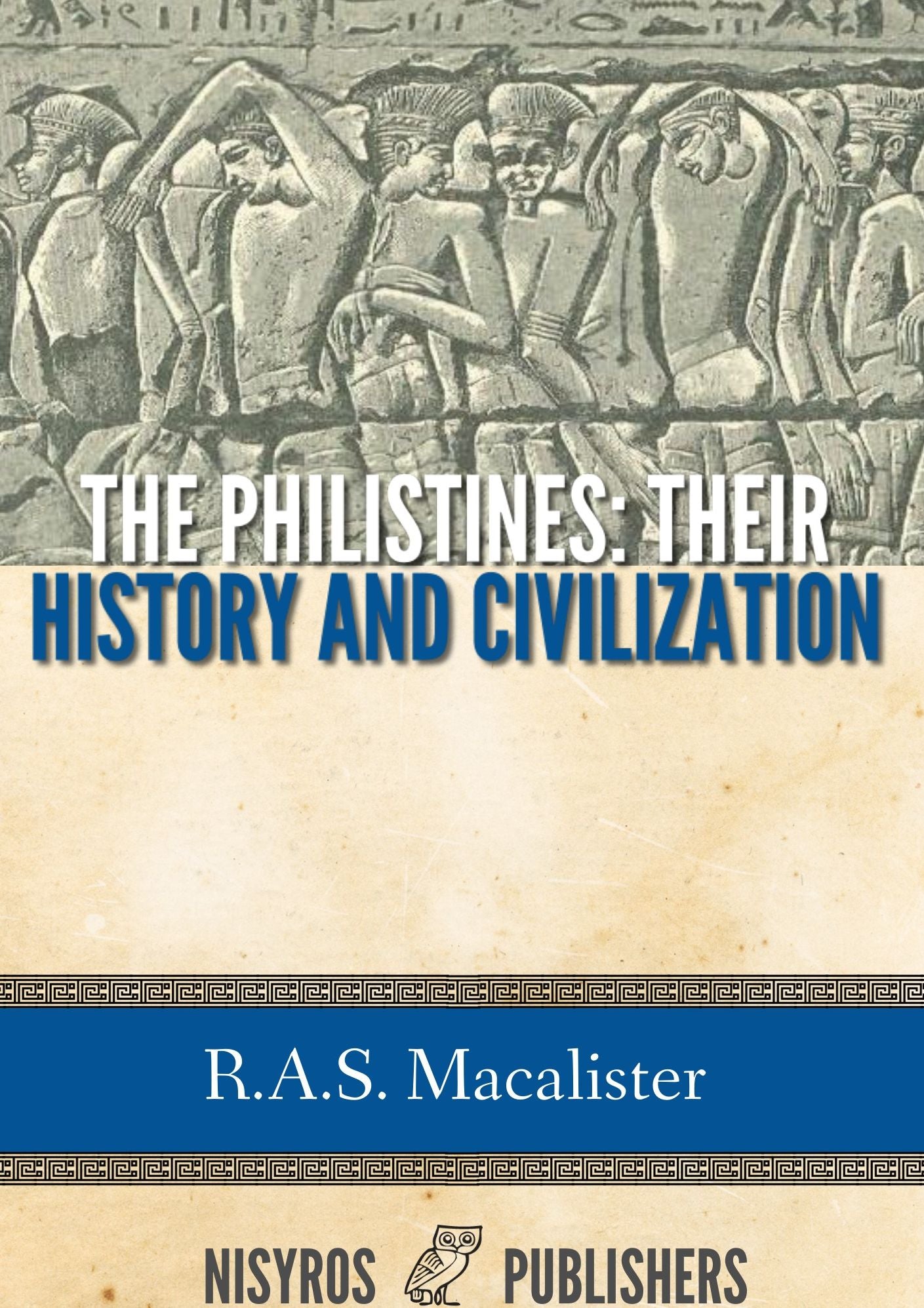 The Philistines: Their History and Civilization