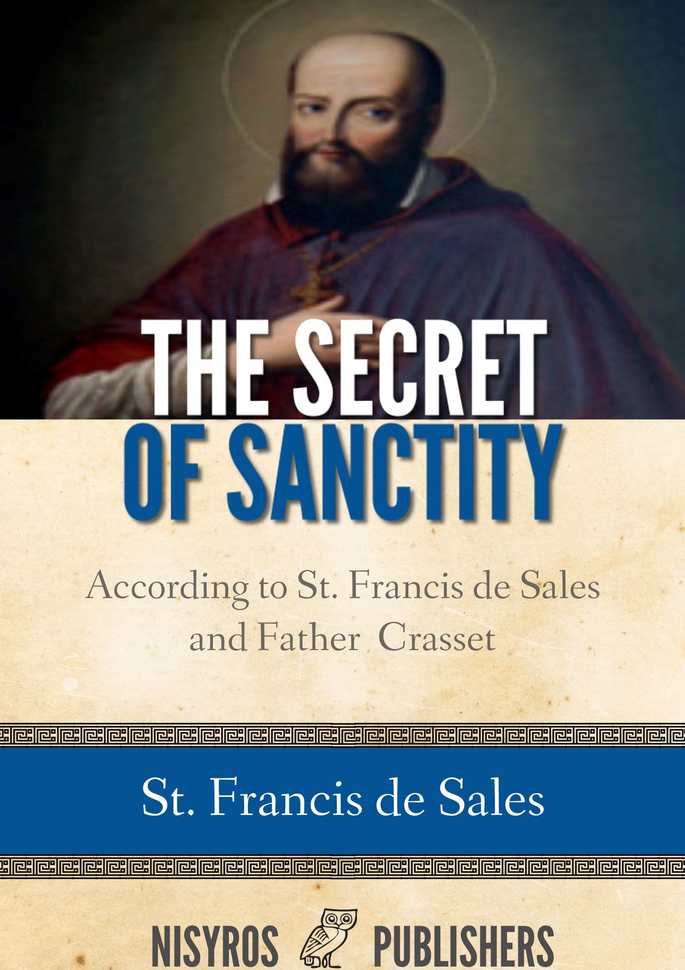 The Secret of Sanctity According to St.Francis de Sales and Father Crasset