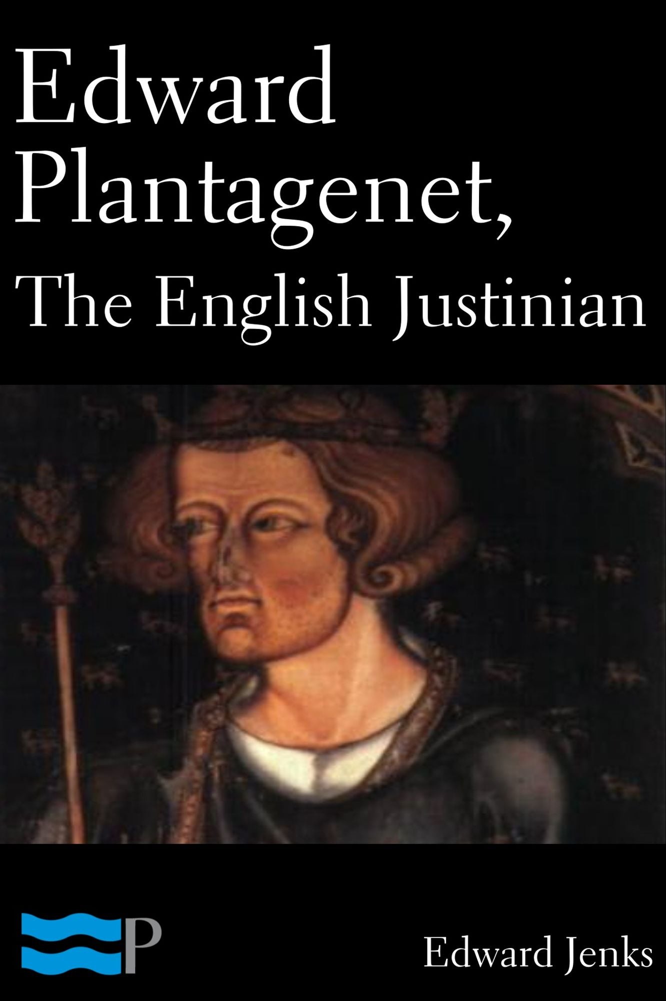 Edward Plantagenet, The English Justinian