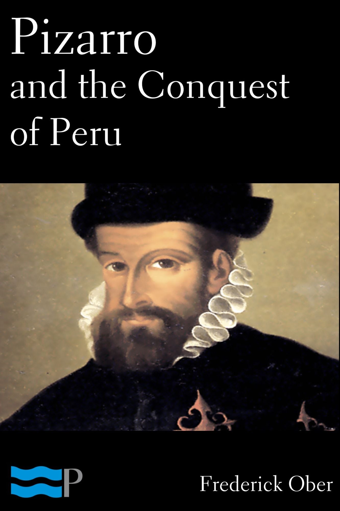 Pizarro and the Conquest of Peru