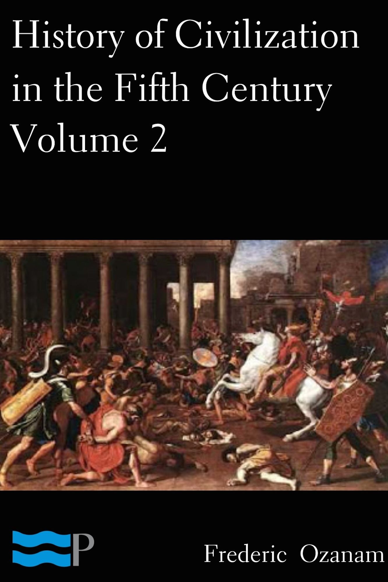 History of Civilization in the Fifth Century, Volume 2