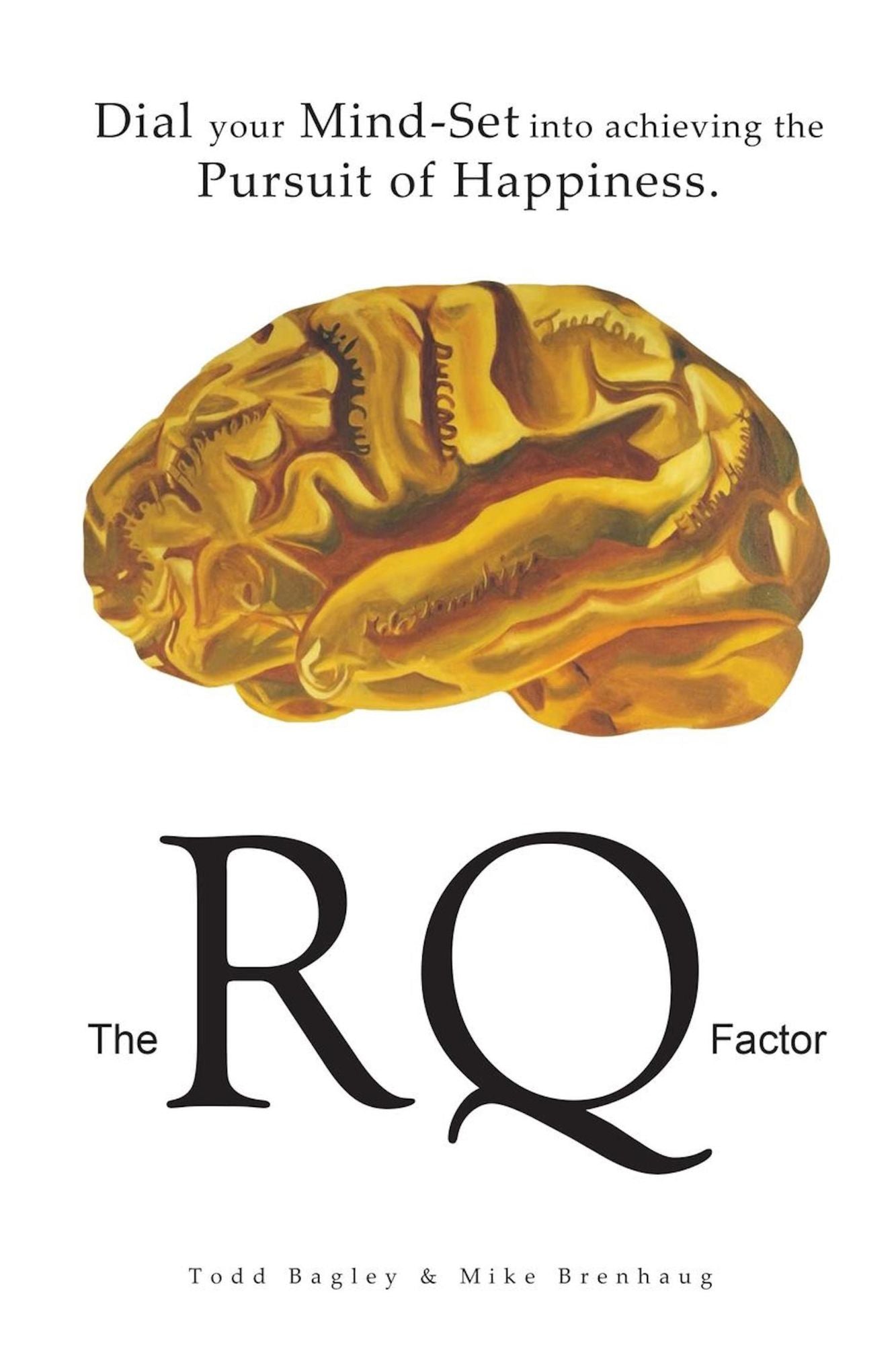 The RQ Factor: Dial your Mind-Set into achieving the Pursuit of Happiness