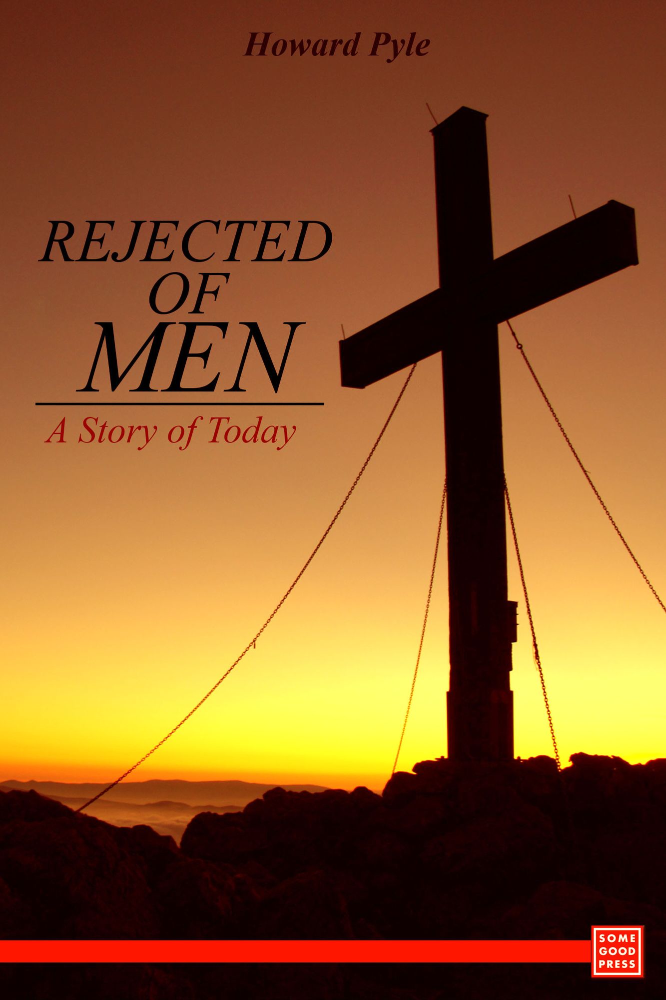 Rejected of Men A Story of Today