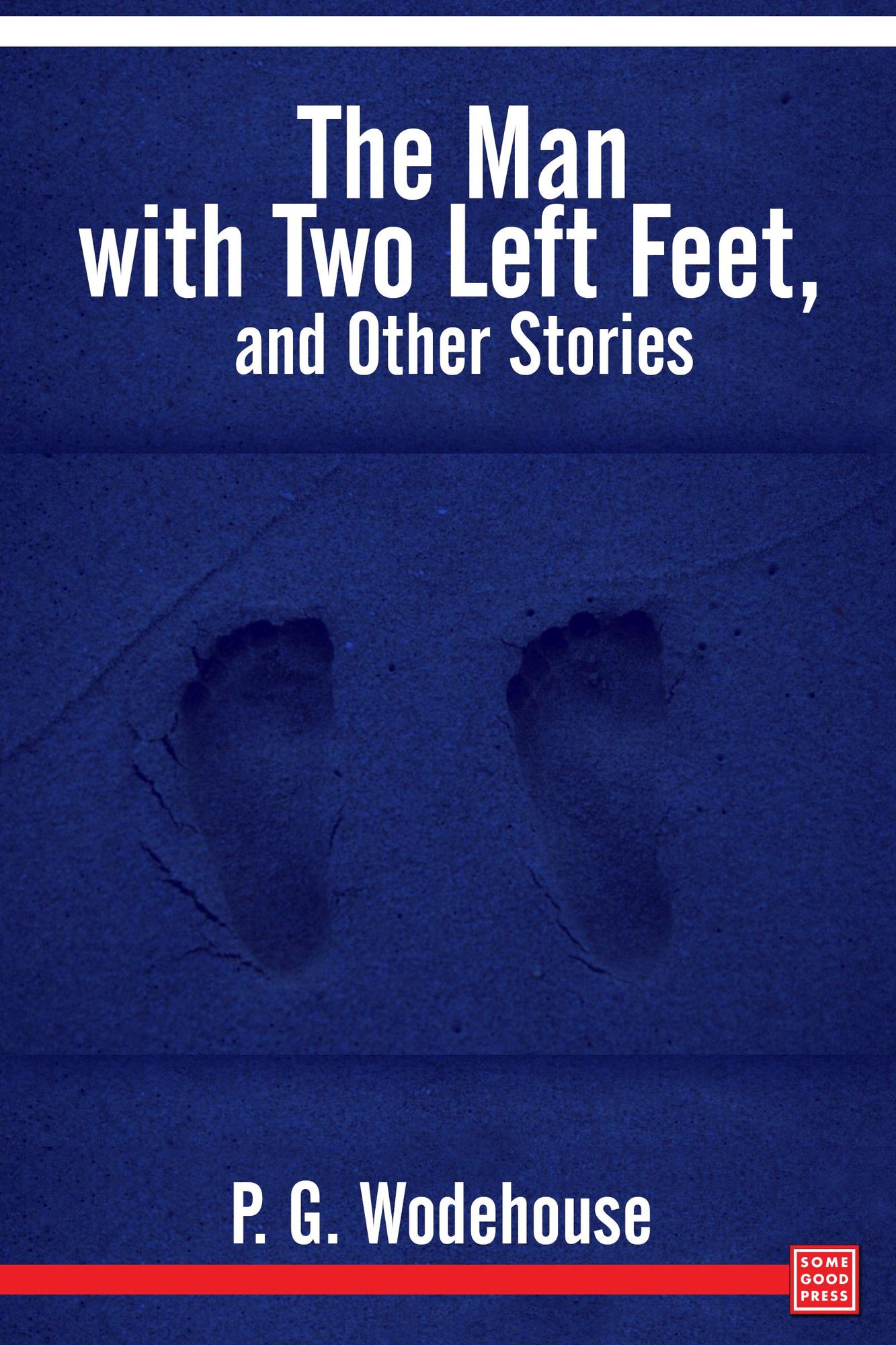 The Man With Two Left Feet, and Other Stories