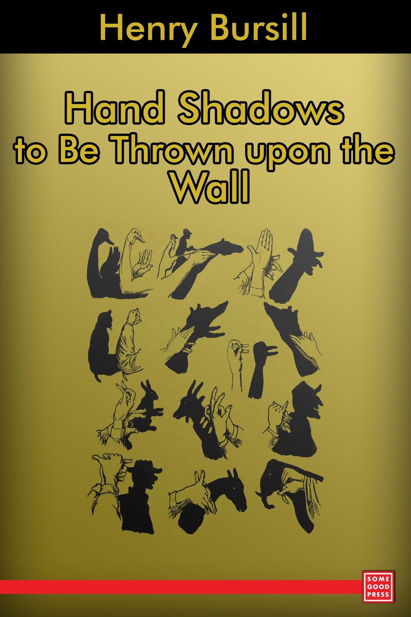 Hand Shadows to Be Thrown upon the Wall