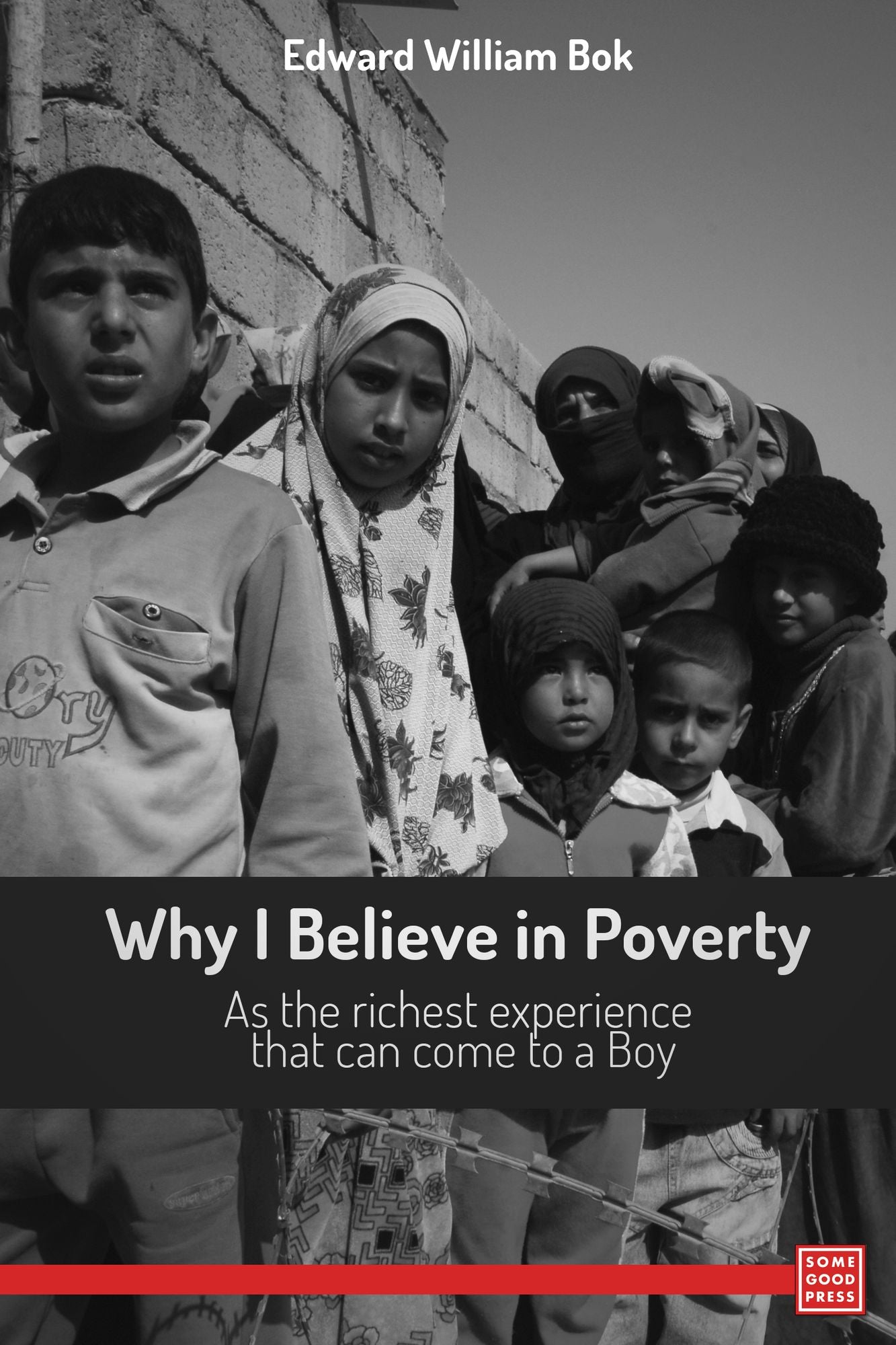 Why I Believe in Poverty As the richest experience that can come to a Boy