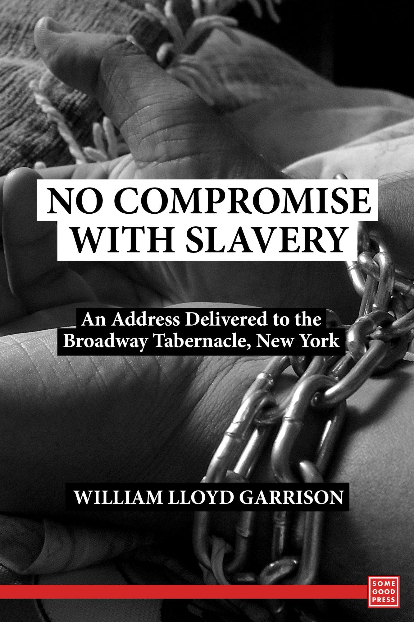 No Compromise with Slavery An Address Delivered to the Broadway Tabernacle, New York