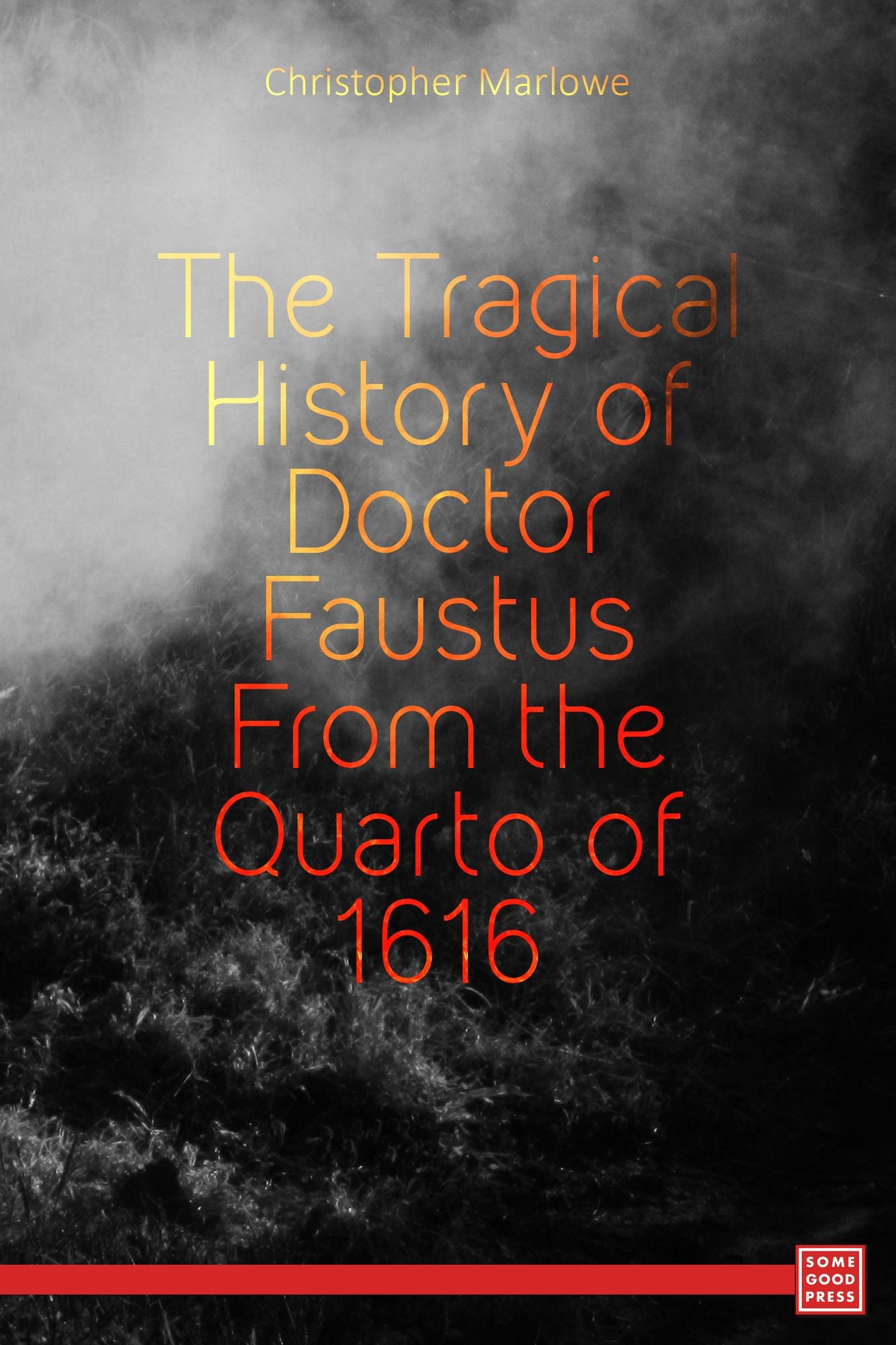 The Tragical History of the Life and Death of Doctor Faustus