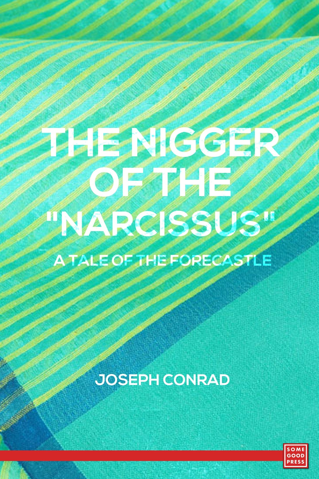The Nigger Of The "Narcissus": A Tale Of The Forecastle