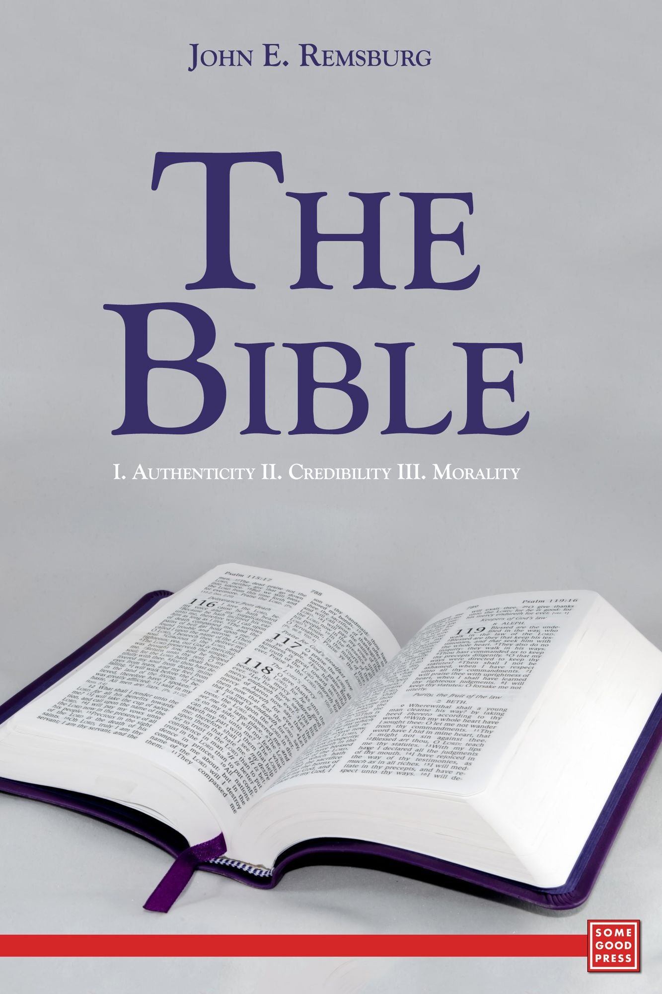 The Bible I. Authenticity II. Credibility III. Morality