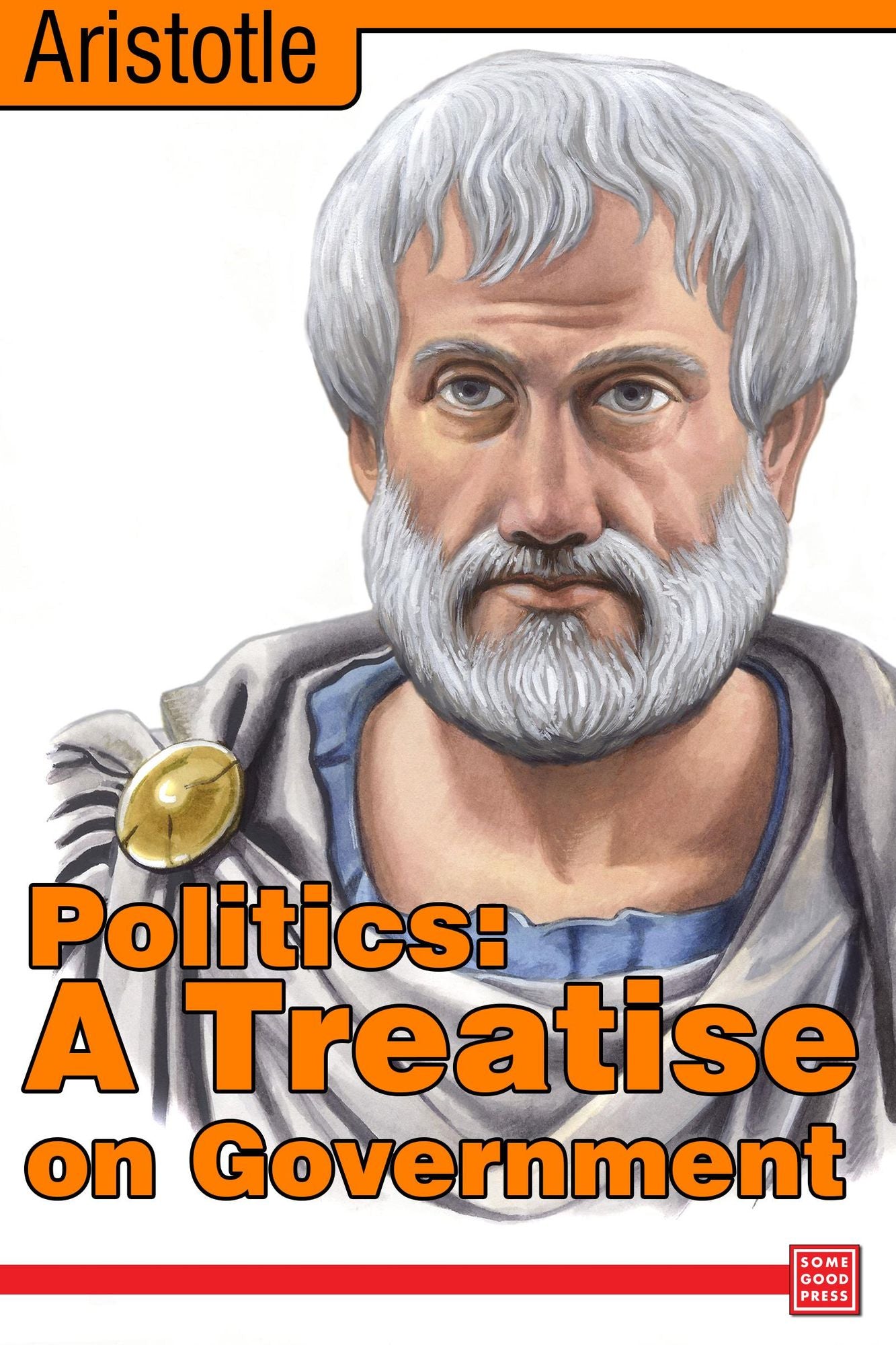Politics: A Treatise on Government
