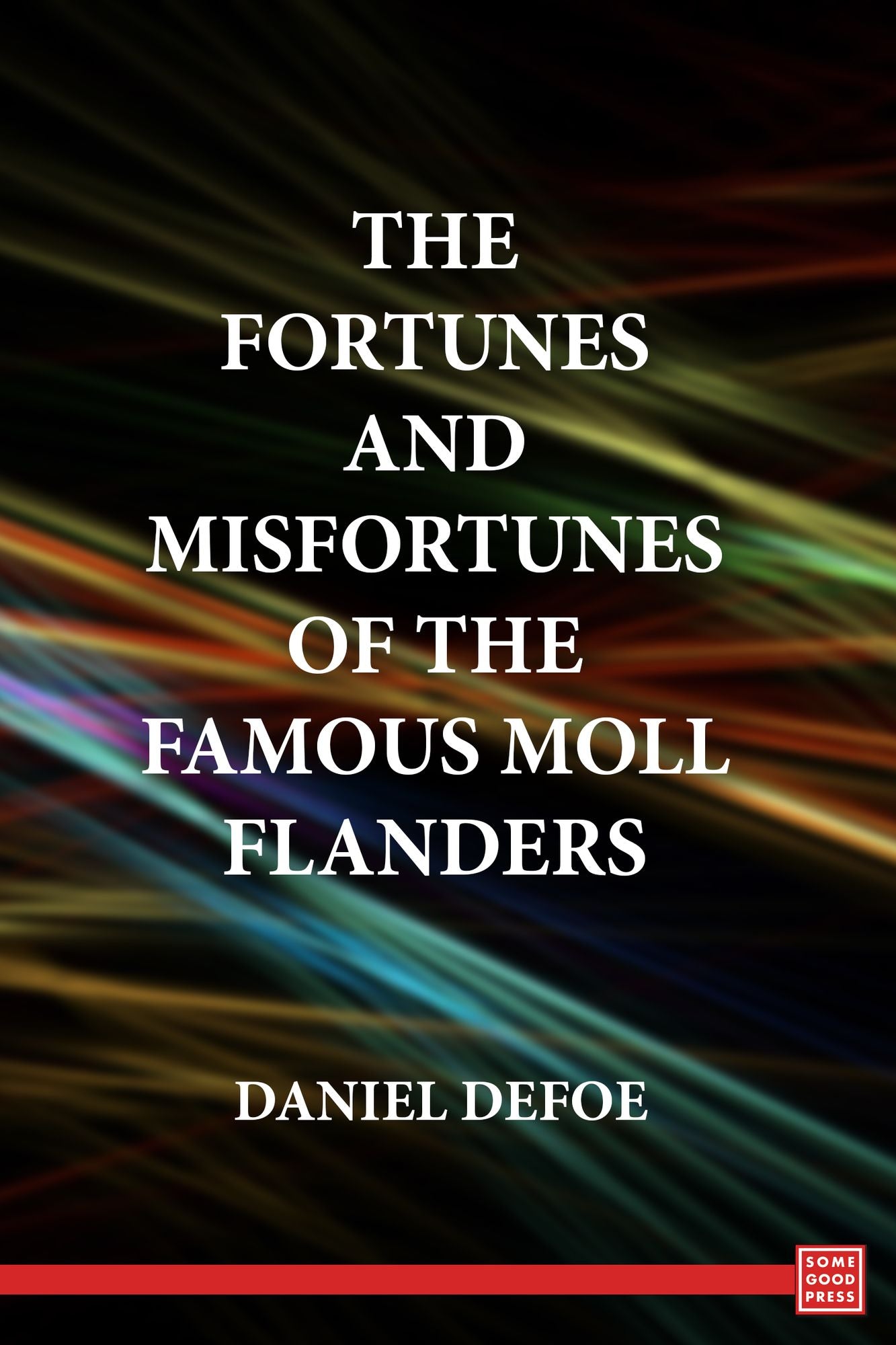 The Fortunes and Misfortunes of the Famous Moll Flanders