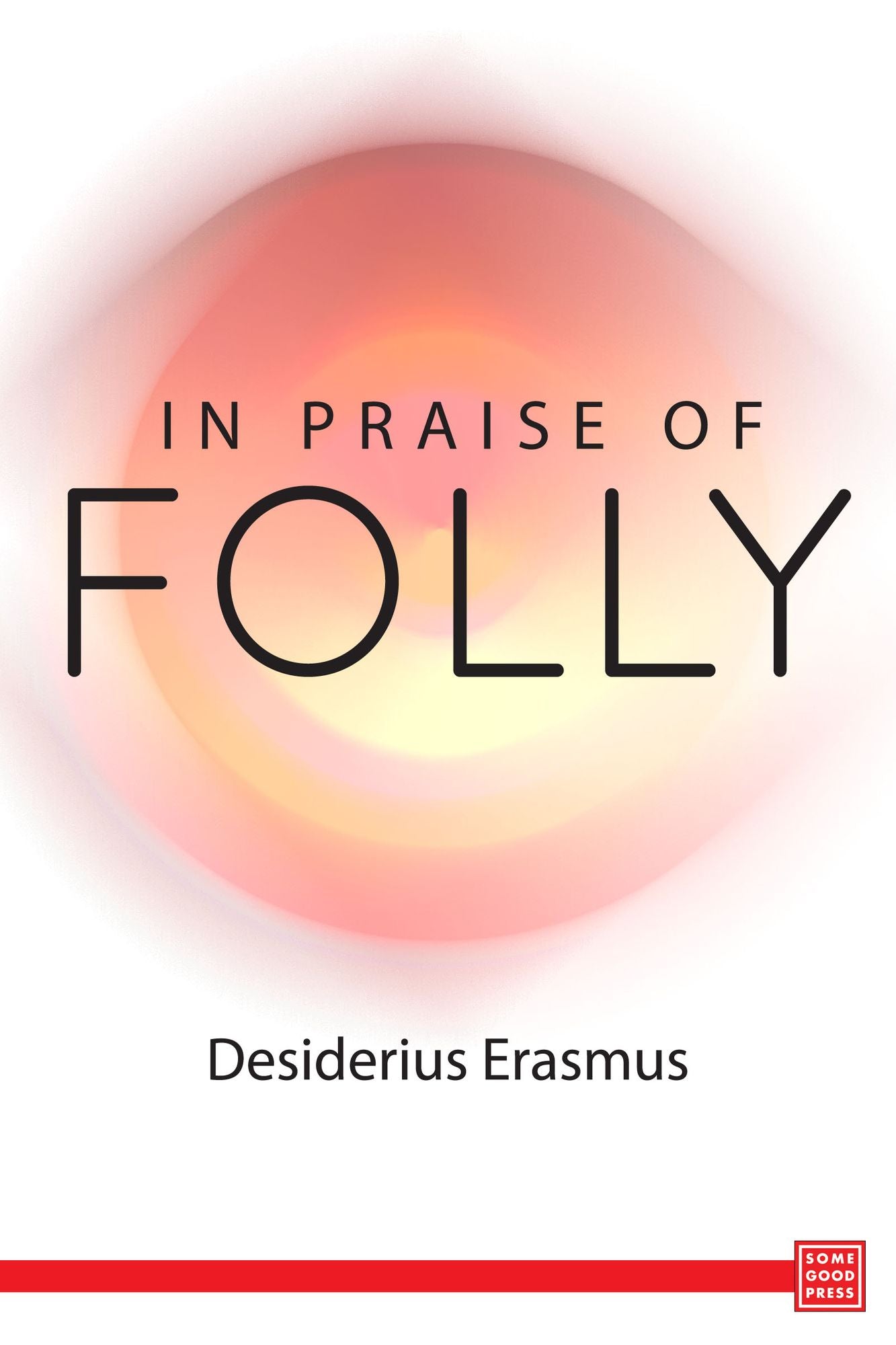 In Praise of Folly
