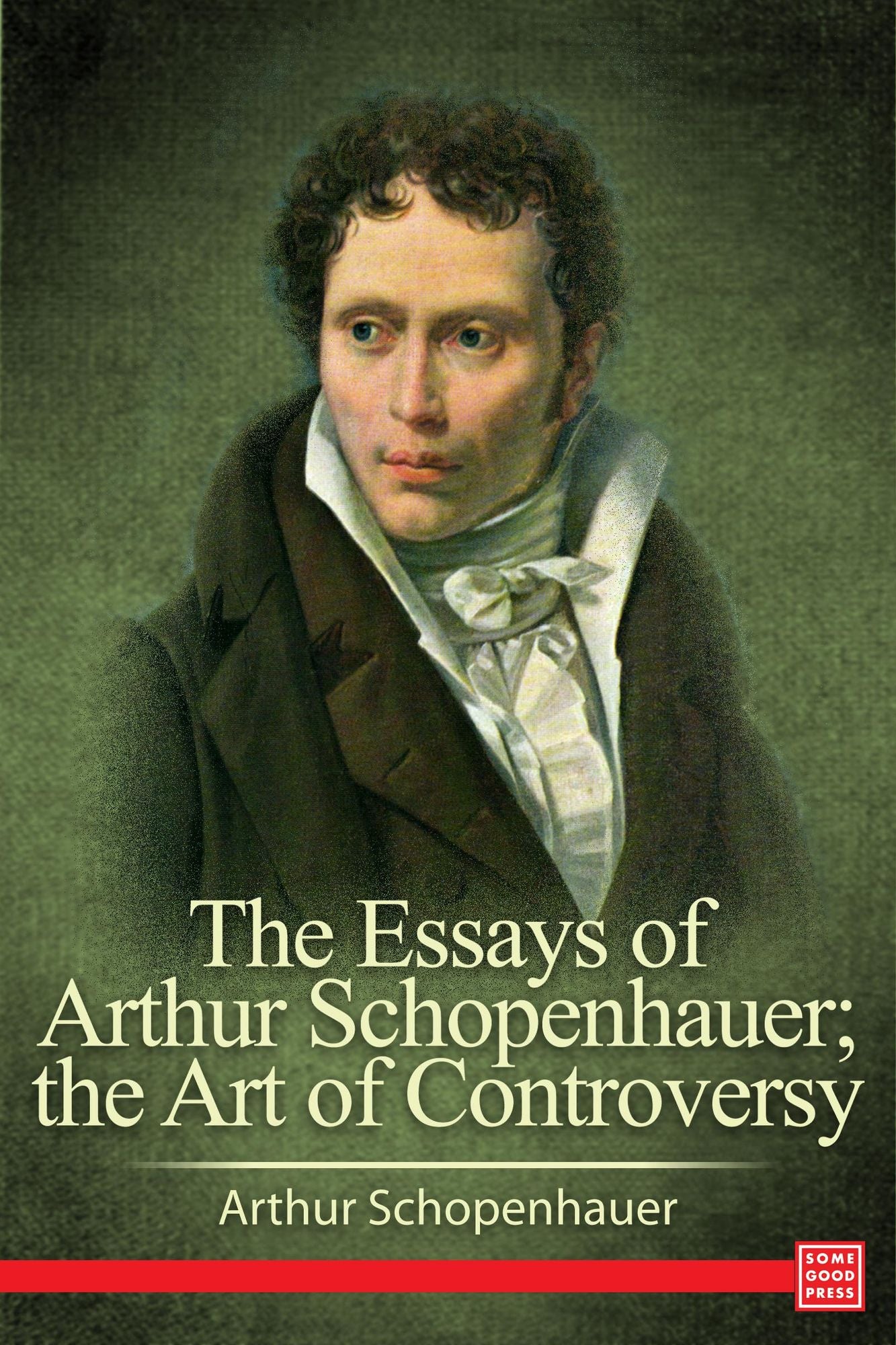 The Essays of Arthur Schopenhauer: The Art of Controversdy