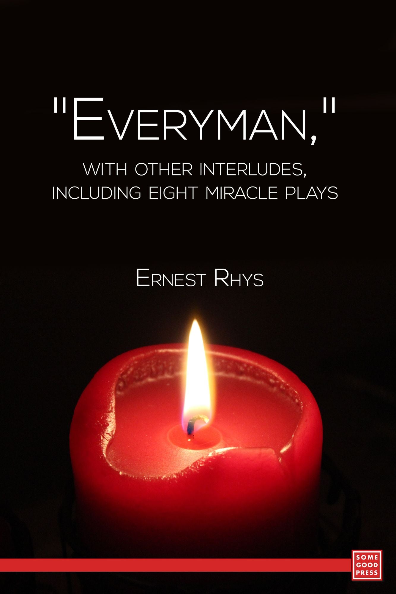 "Everyman," with other interludes, including eight miracle plays