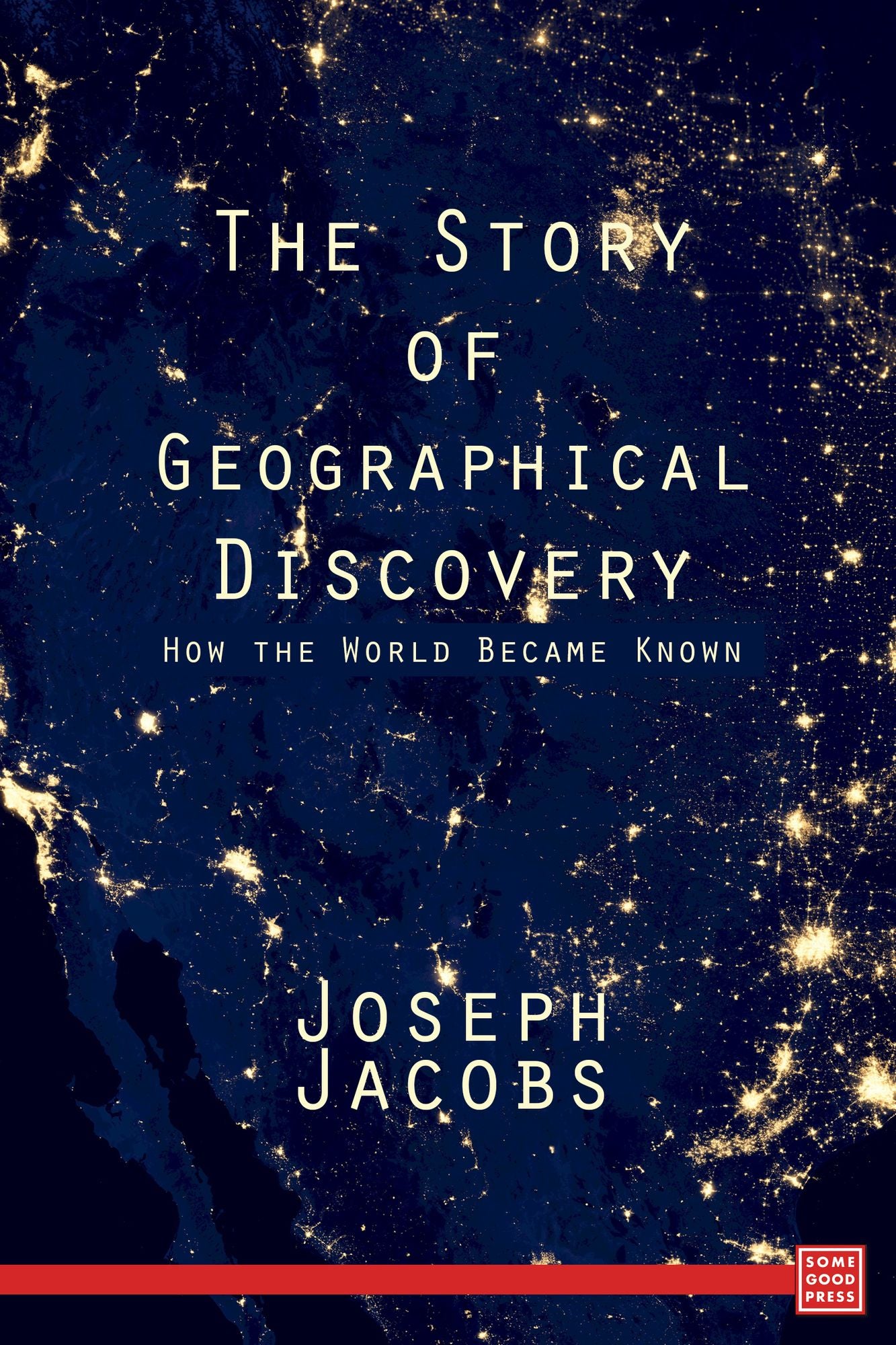 The Story of Geographical Discovery: How the World Became Known