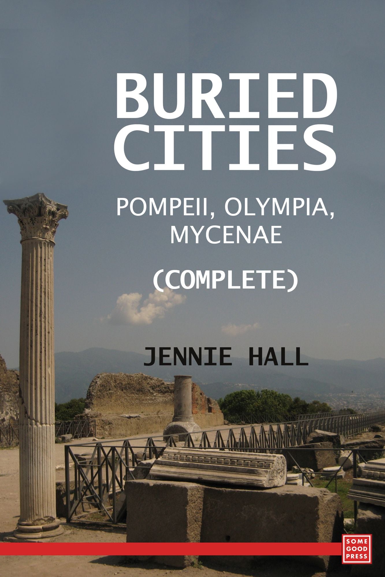 Buried Cities: Pompeii, Olympia, Mycenae (Complete)