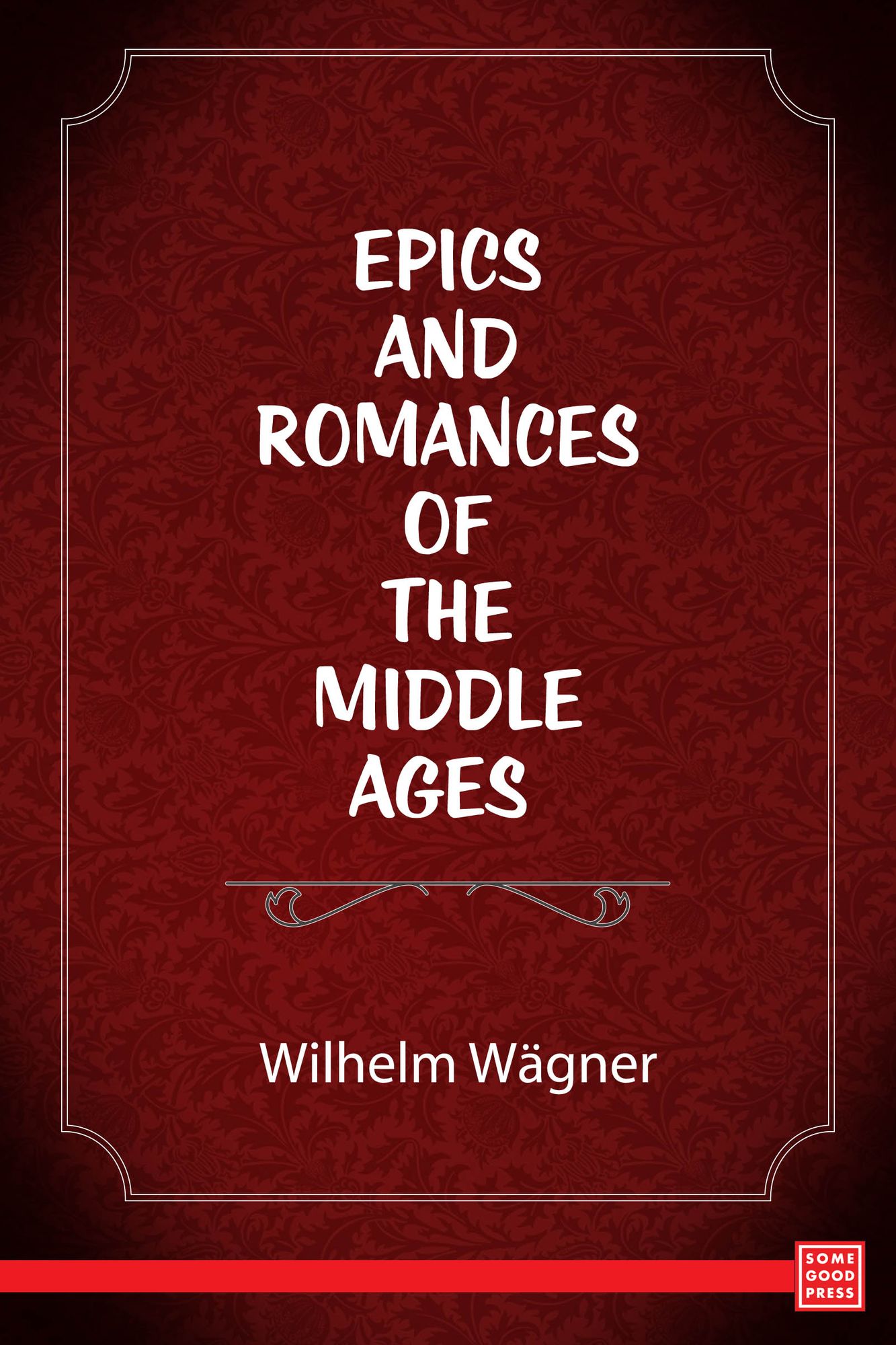 Epics and Romances of the Middle Ages