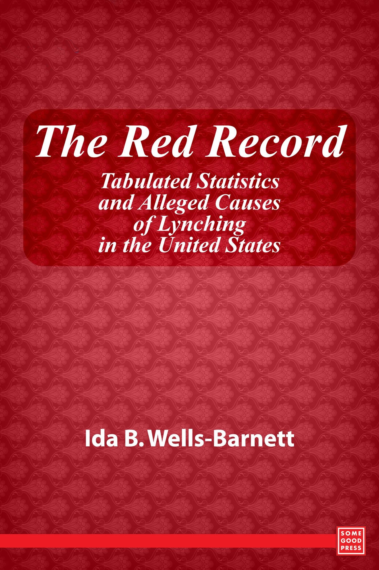The Red Record Tabulated Statistics and Alleged Causes of Lynching in the United States