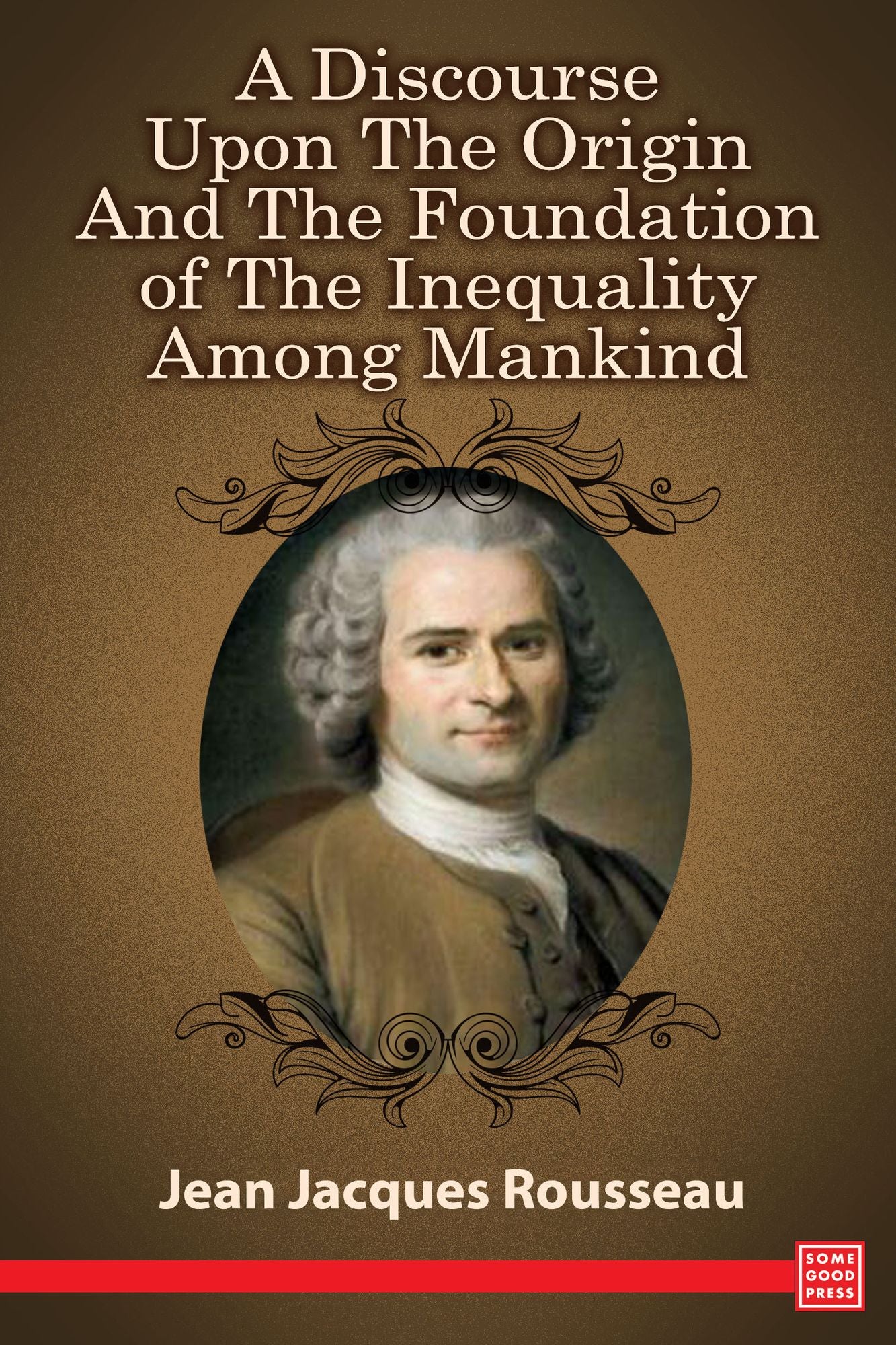 A Discourse Upon The Origin And The Foundation Of The Inequality Among Mankind