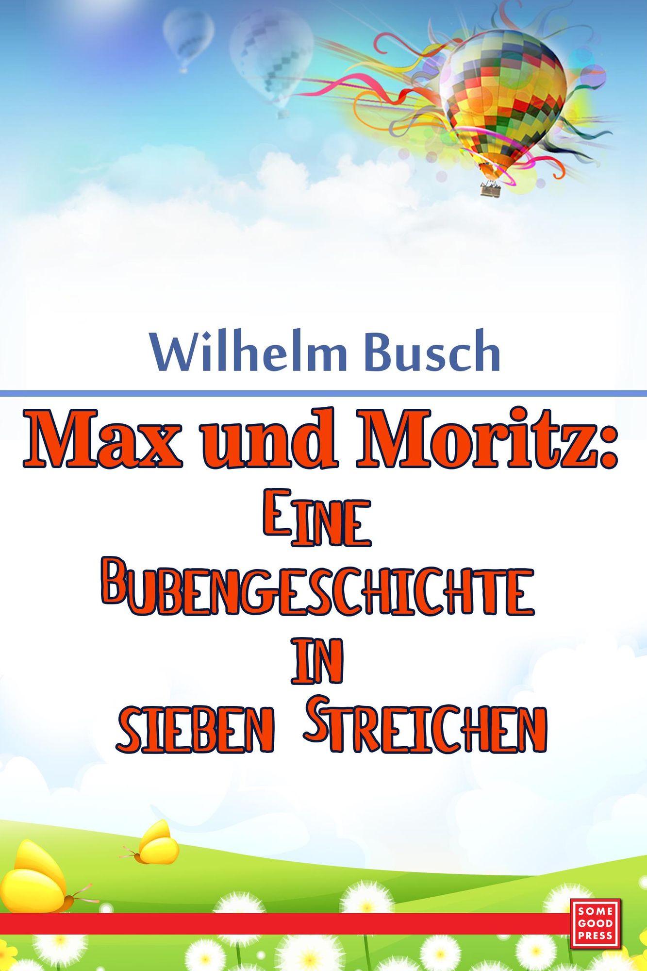 Max und Moritz: Eine Bubengeschichte in sieben Streichen