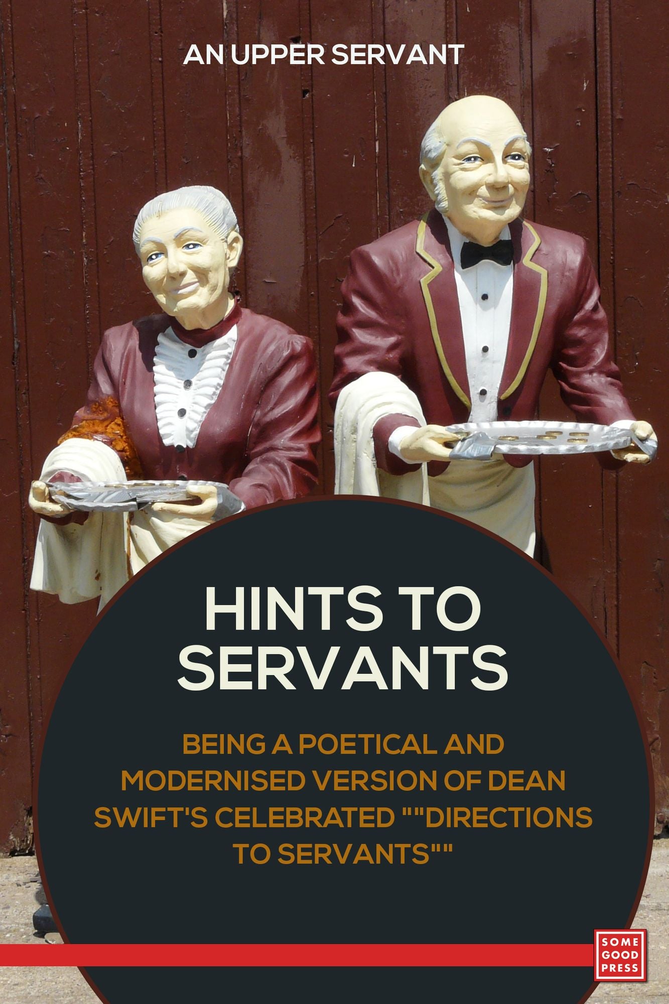 Hints to Servants Being a Poetical and Modernised Version of Dean Swift's Celebrated "Directions to Servants"