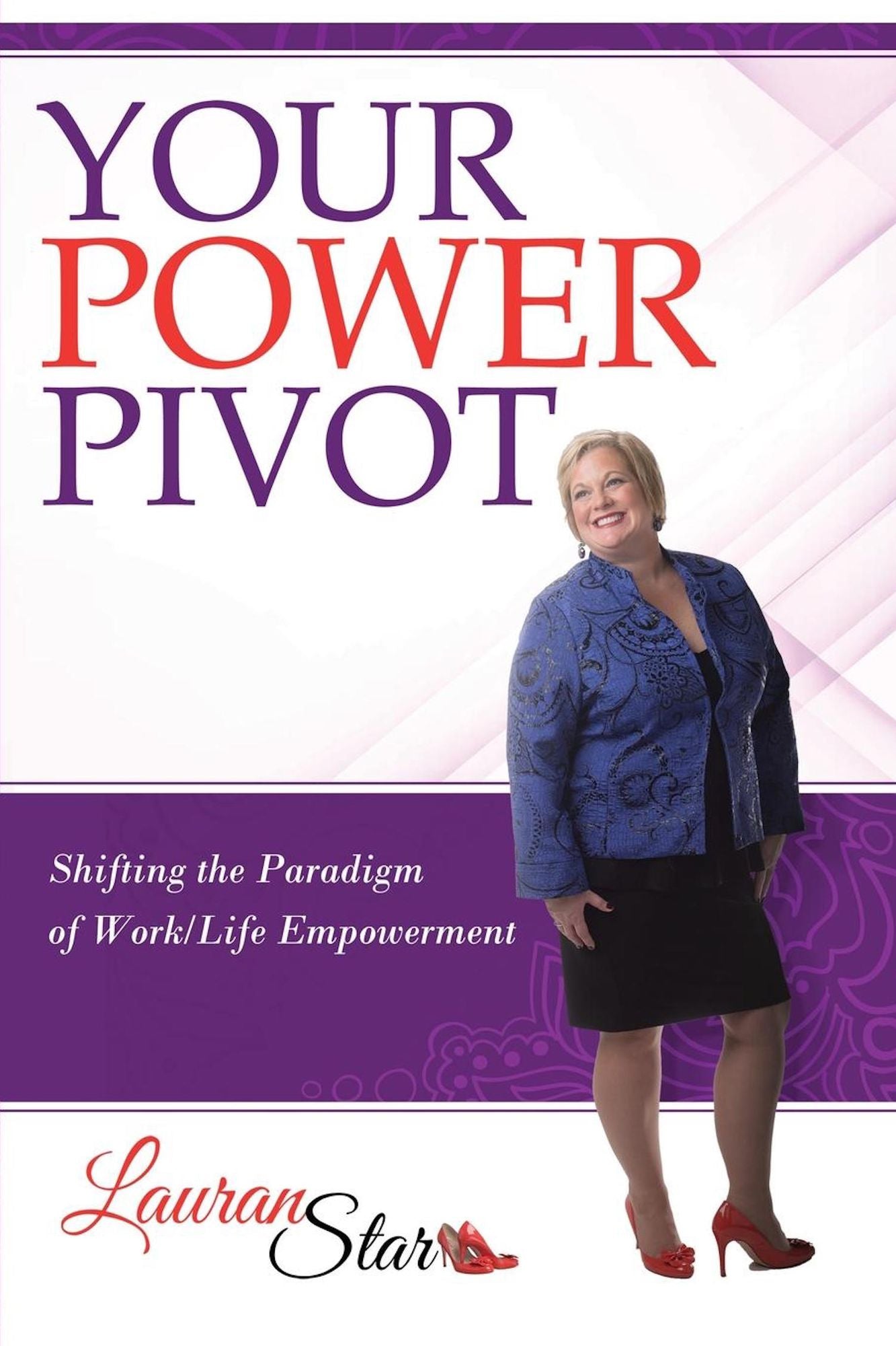 Your Power Pivot: Shifting the Paradigm of Work/Life Empowerment