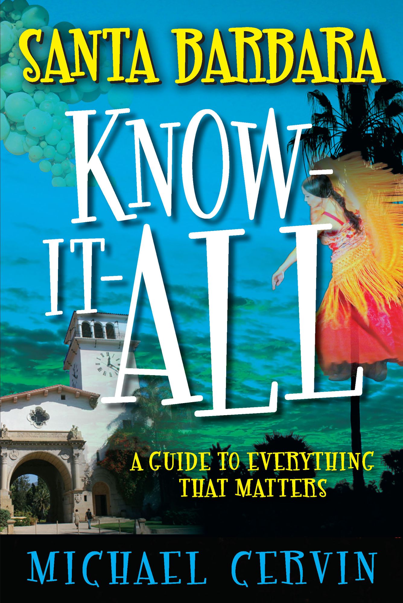 The Santa Barbara Know-It-All: A Guide to Everything That Matters