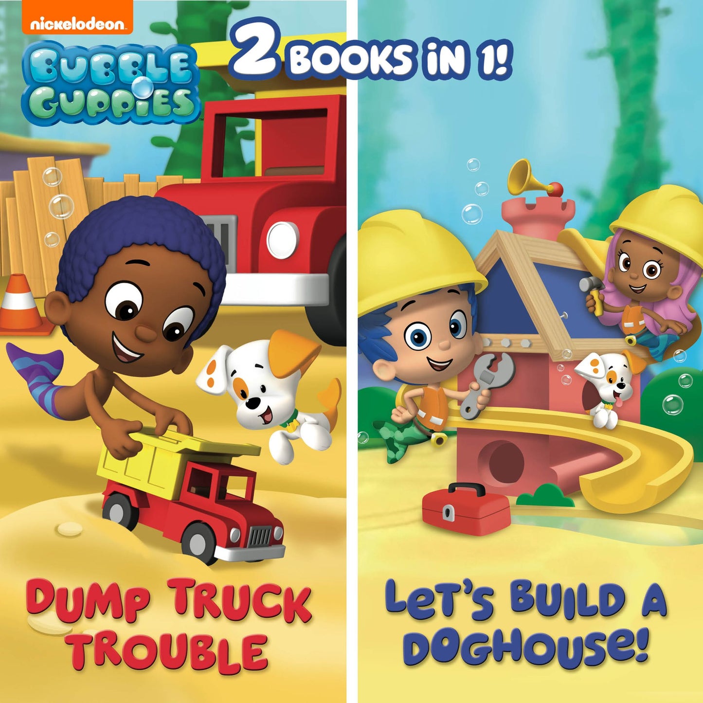Dump Truck Trouble/Let's Build a Doghouse! (Bubble Guppies Series): Nickelodeon Read-Along