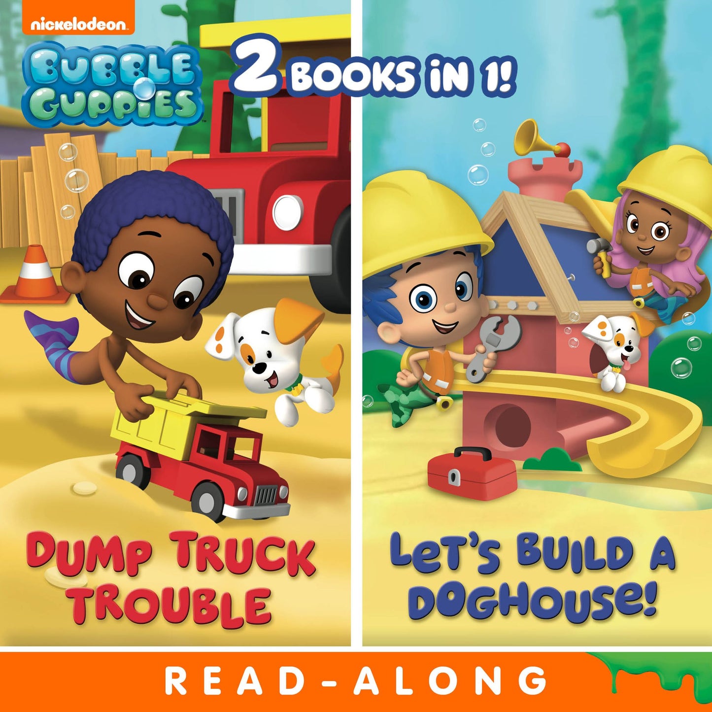 Dump Truck Trouble/Let's Build a Doghouse Bindup Nickelodeon Read-Along (Bubble Guppies)