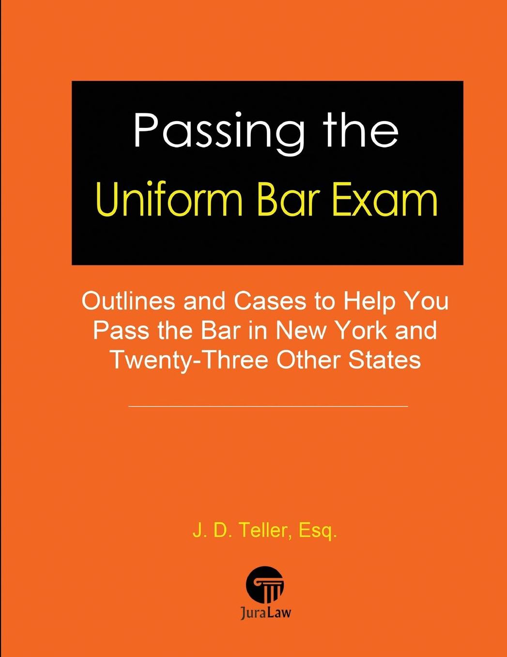 Passing the Uniform Bar Exam: Outlines and Cases to Help You Pass the Bar in New York and Twenty-Three Other States
