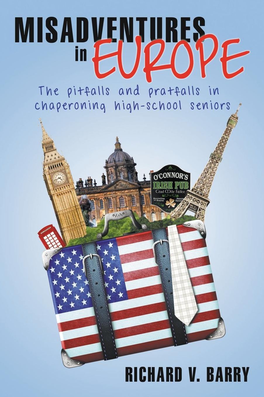 Misadventures in Europe: The pitfalls and pratfalls in chaperoning high-school seniors