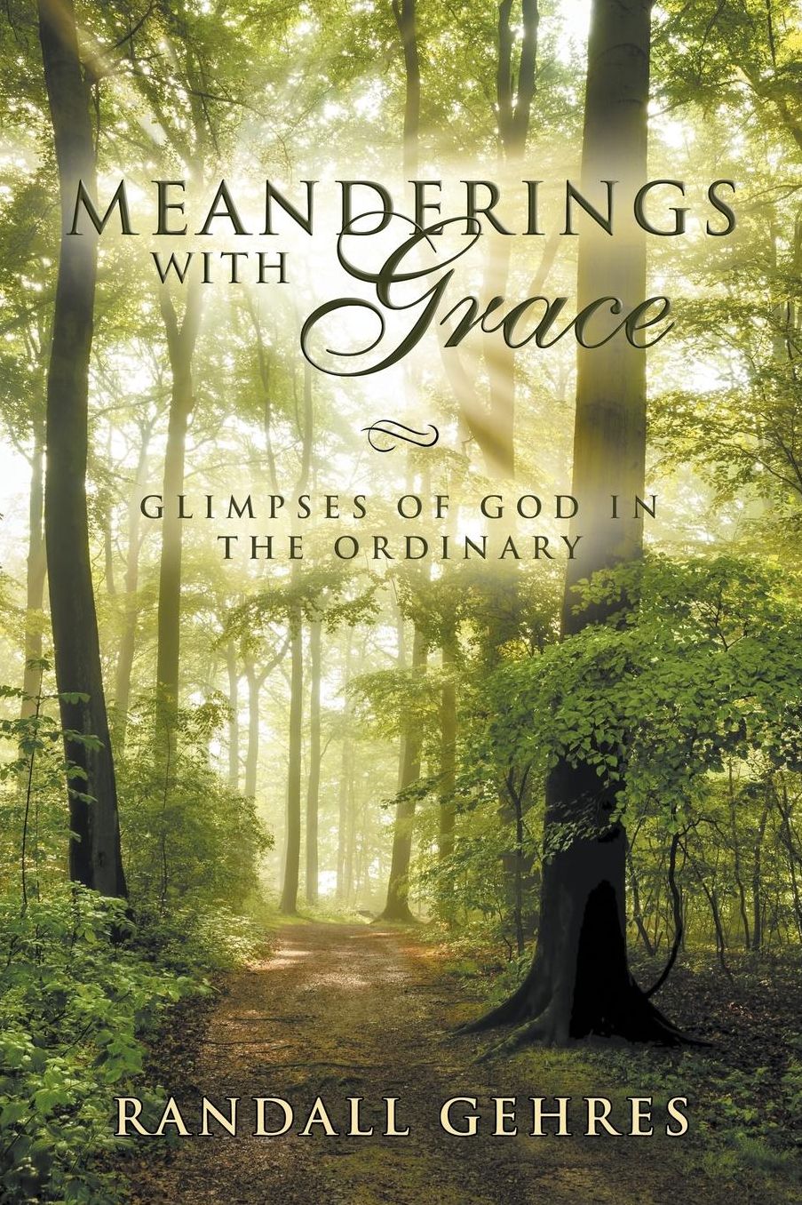 Meanderings with Grace: Glimpses of God in the Ordinary