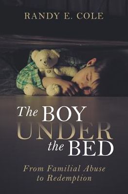 The Boy Under the Bed: From Familial Abuse to Redemption