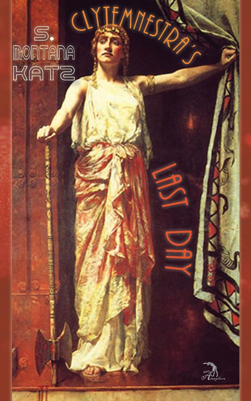 Clytemnestra's Last Day: A Novel