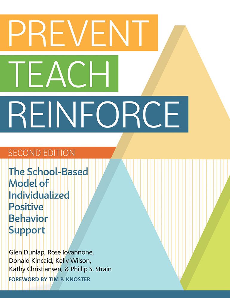 Prevent-Teach-Reinforce: The School-Based Model of Individualized Positive Behavior Support