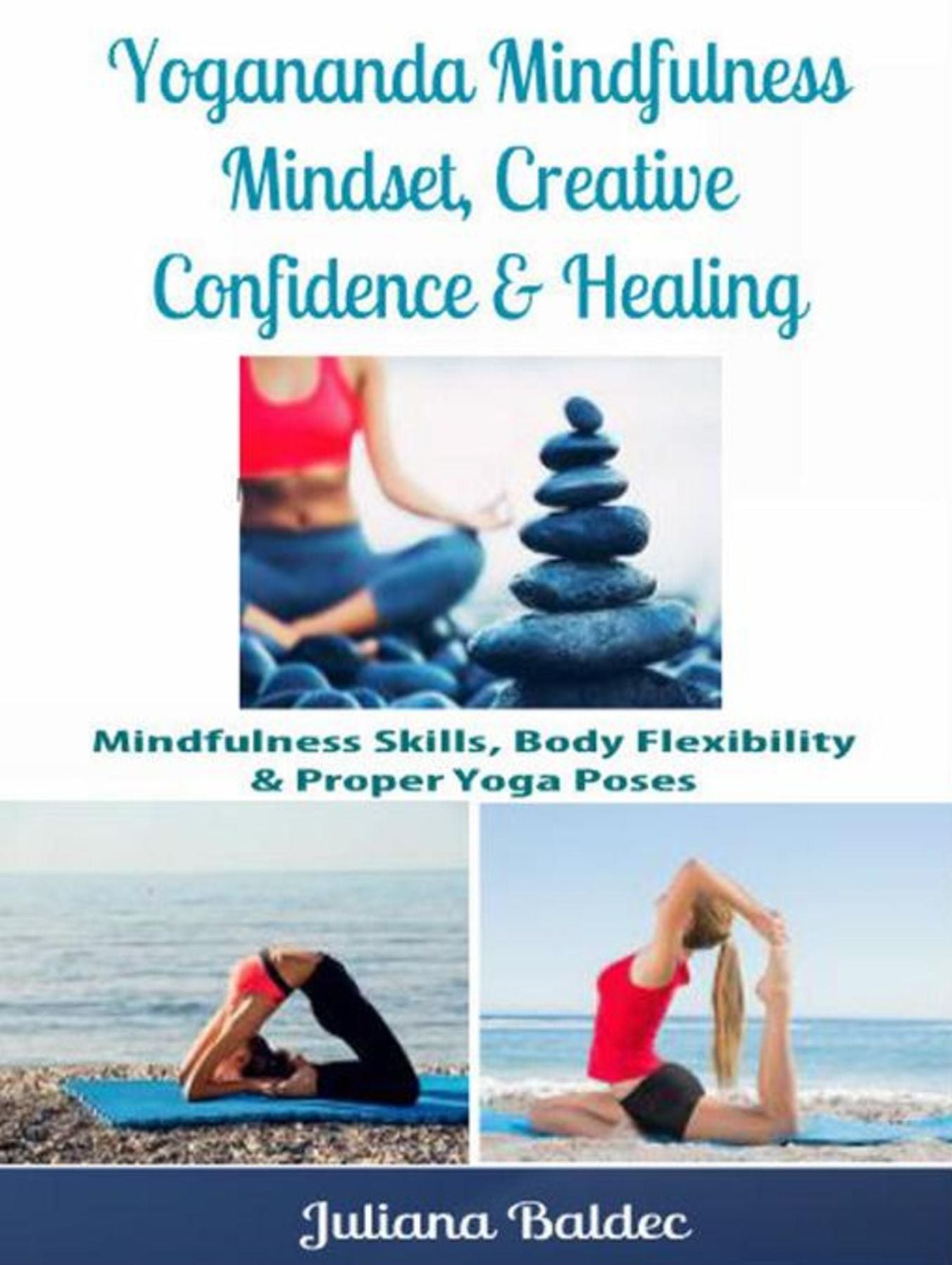 Yogananda Mindfulness: Mindset, Creative Confidence & Healing: Mindfulness Skills, Body Flexibility & Proper Yoga Poses
