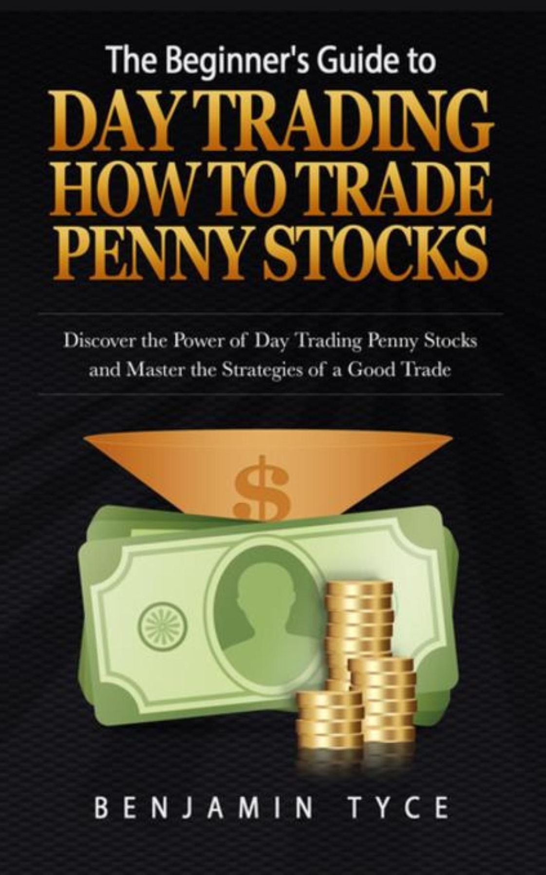 The Beginner's Guide to Day Trading: How to Trade Penny Stocks (REGULAR PRINT): Discover the Power of Day Trading Penny Stocks and Master the Strategies of a Good Trade