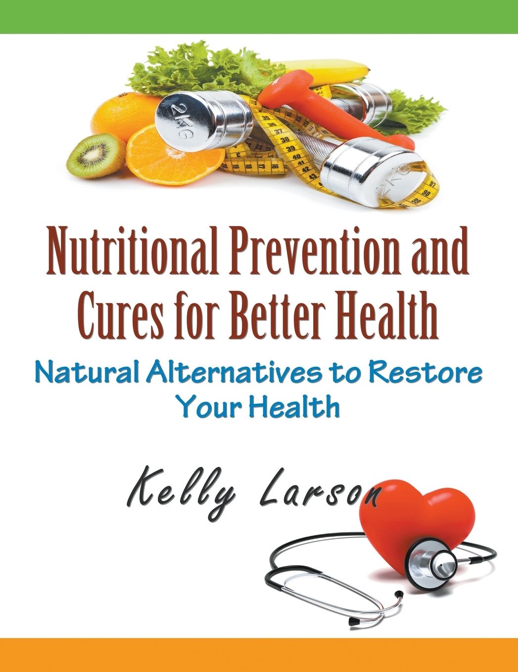 Nutritional Prevention and Cures for Better Health (Large Print): Natural Alternatives to Restore Your Health