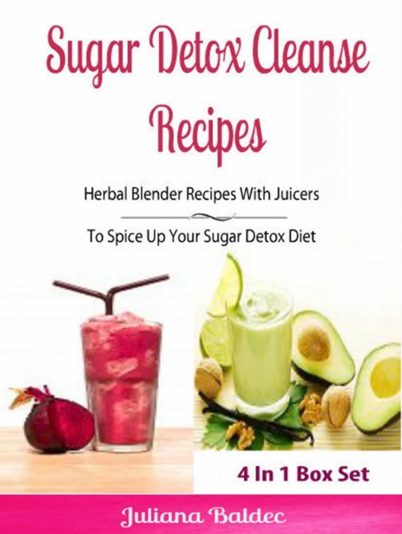 Sugar Detox Cleanse Recipes: Herbal Blender Recipes: Lose Pounds & Beat Sugar Addiction, Anxiety & Depression - Box Set