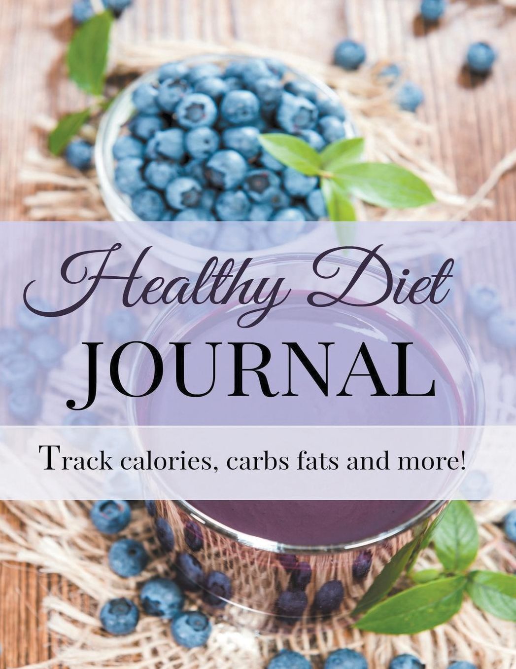 Healthy Diet Journal: Transform Your Life in 2015: JUMBO 8 x 11 size (More Room to Write) Bonus Graphing Paper at the End to Make a Mini Dream Board within this Book